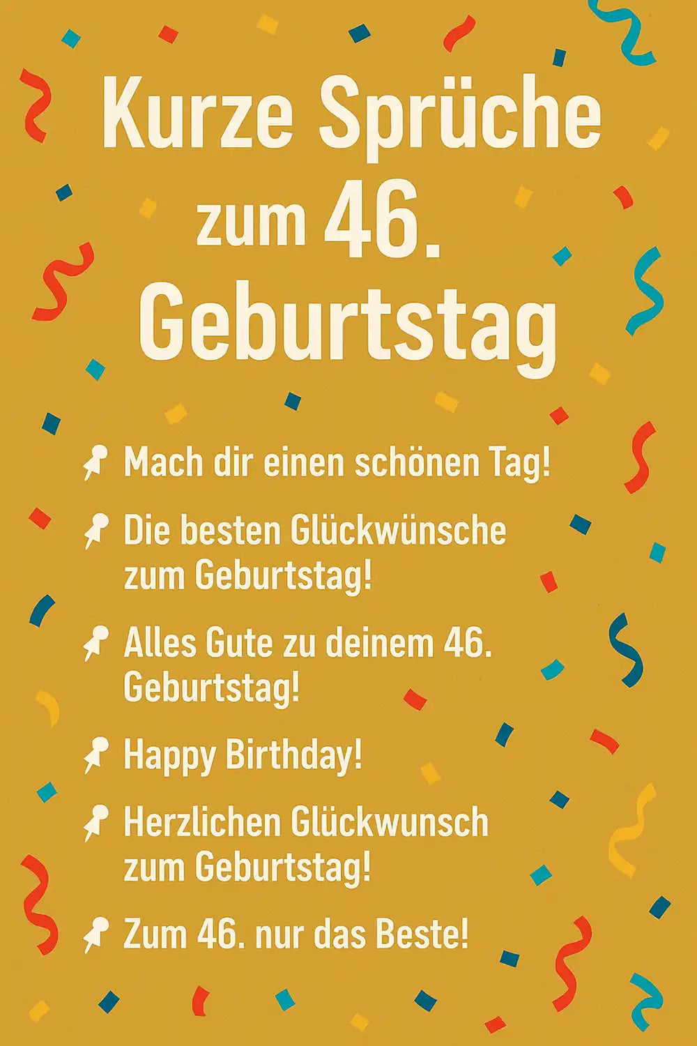 kurze sprüche zum 46. geburtstag bild mit konfetti und spruchkarten auf gelbem hintergrund
