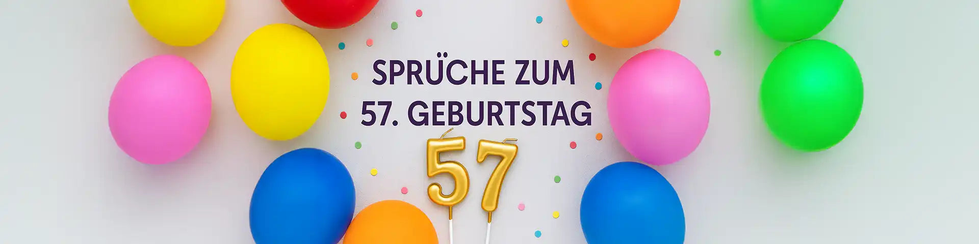 Sprüche zum 57. Geburtstag: bunte Luftballons, goldene 57-Zahlenkerzen und fröhliche Dekoration auf hellem Hintergrund