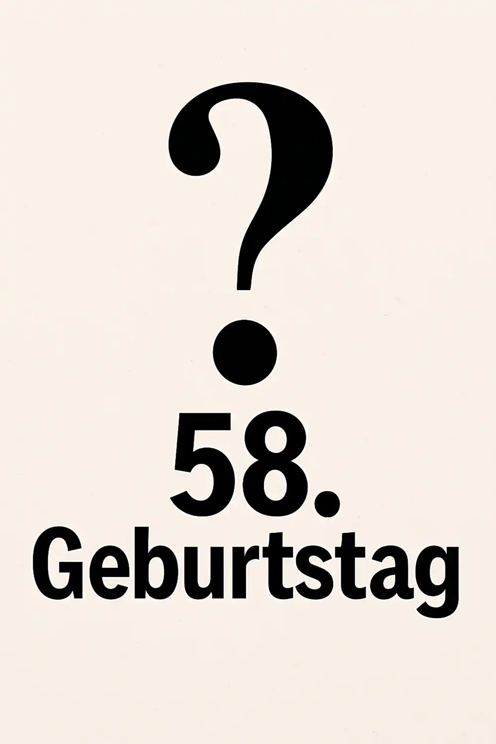Häufige Fragen zum 58. Geburtstag – großes Fragezeichen und Schriftzug „58. Geburtstag“ auf hellem Hintergrund, symbolisch für häufig gestellte Fragen.